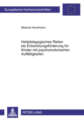 Heilpädagogisches Reiten als Entwicklungsförderung für Kinder mit psychomotorischen Auffälligkeiten von Horstmann,  Melanie