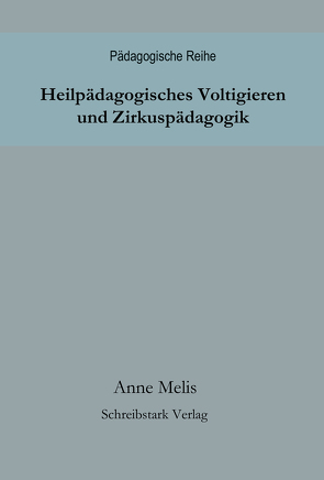 Heilpädagogisches Voltigieren und Zirkuspädagogik von Melis,  Anne
