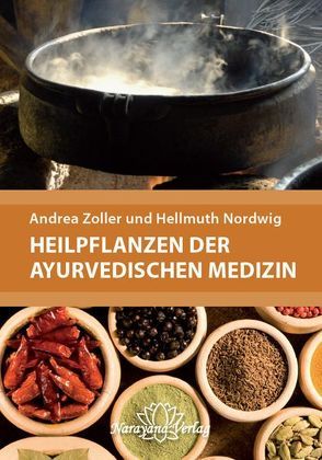 Heilpflanzen der Ayurvedischen Medizin von Nordwig,  Hellmuth, Zoller,  Andrea