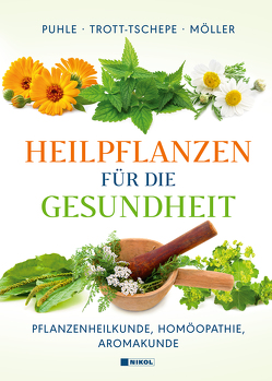 Heilpflanzen für die Gesundheit von Möller,  Birgit, Puhle,  Annekatrin, Trott-Tschepe,  Jürgen