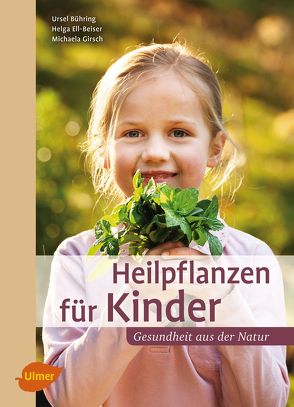 Heilpflanzen für Kinder von Bühring,  Ursel, Ell-Beiser,  Helga, Girsch,  Michaela