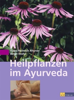 Heilpflanzen im Ayurveda von Frohn,  Birgit, Rhyner,  Hans Heinrich
