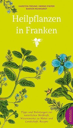 Heilpflanzen in Franken von Freund,  Karsten, Pieper,  Bernd, Reinhardt,  Marion