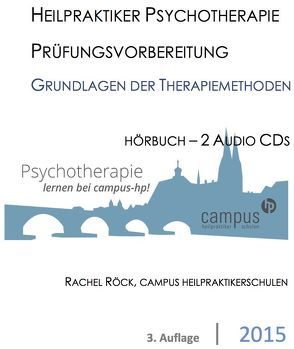 Heilpraktiker für Psychotherapie. Die Grundlagen der Therapieverfahren: Gesprächstherapie Verhaltenstherapie Psychoanalyse von Rachel Röck,  Campus Heilpraktikerschulen