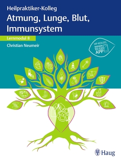 Heilpraktiker-Kolleg – Atmung, Lunge, Blut, Immunsystem – Lernmodul 8 von Neumeir,  Christian