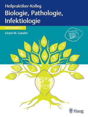 Heilpraktiker-Kolleg – Biologie, Pathologie, Infektiologie – Lernmodul 2 von Gekeler,  Manfred