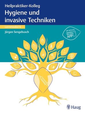 Heilpraktiker-Kolleg – Hygiene und invasive Techniken – Lernmodul 6 von Sengebusch,  Jürgen