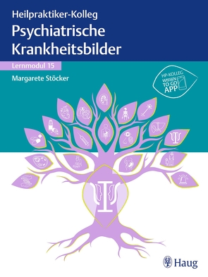 Heilpraktiker-Kolleg – Psychiatrische Krankheitsbilder – Lernmodul 15 von Stoecker,  Margarete