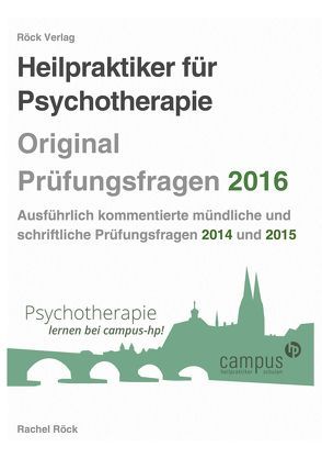 Heilpraktiker Psychotherapie – Original Prüfungsfragen kommentiert 2016 von Rachel Röck,  Campus Heilpraktikerschulen