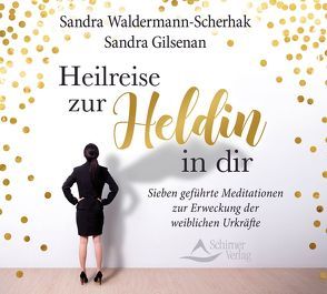Heilreise zur Heldin in dir von Gilsenan,  Sandra, Waldermann-Scherhak,  Sandra