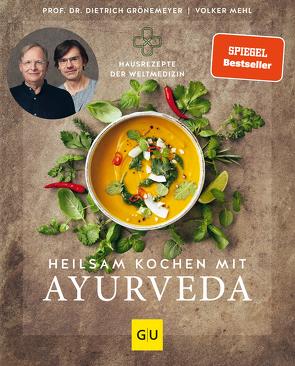 Heilsam kochen mit Ayurveda von Grönemeyer,  Prof. Dr. med. Dietrich, Mehl,  Volker