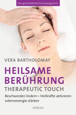 Heilsame Berührung – Therapeutic Touch von Bartholomay,  Vera