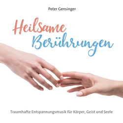 Heilsame Berührungen von Gensinger,  Peter