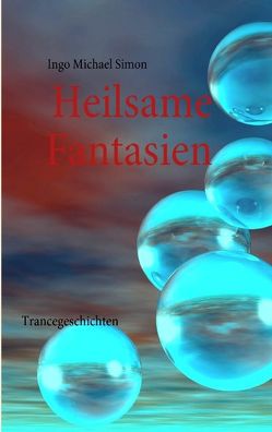 Heilsame Fantasien von Simon,  Ingo M