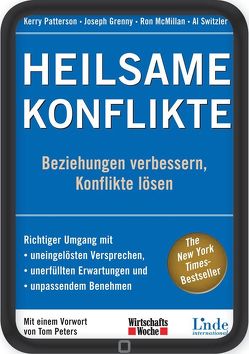 Heilsame Konflikte von Grenny,  Joseph, McMillan,  Ron, Patterson,  Kerry, Switzler,  Al