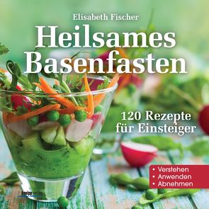 Heilsames Basenfasten von Fischer,  Elisabeth