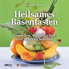 Heilsames Basenfasten von Fischer,  Elisabeth, Köb,  Ulrike