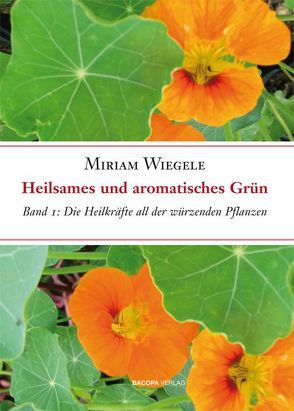 Heilsames und aromatisches Grün, Band 1 von Wiegele,  Miriam