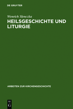 Heilsgeschichte und Liturgie von Slenczka,  Wenrich