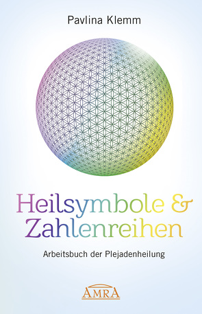 Heilsymbole & Zahlenreihen: Arbeitsbuch der Plejadenheilung (von der SPIEGEL-Bestseller-Autorin) von Klemm,  Pavlina, Ruland,  Jeanne