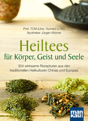 Heiltees für Körper, Geist und Seele von Klitzner,  Jürgen, Wu,  Li