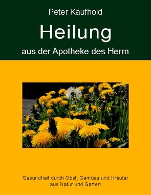 Heilung aus der Apotheke des Herrn – Band 2 von Kaufhold,  Peter