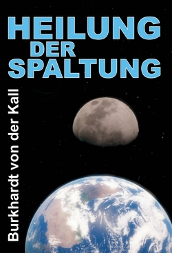 Heilung der Spaltung von von der Kall,  Burkhardt