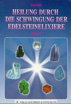 Heilung durch die Schwingung der Edelsteinelixiere von Finck,  Hans, Gurudas, Ryerson,  Kevin