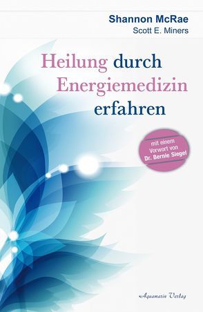 Heilung durch Energiemedizin erfahren von McRae,  Shannon, Miners,  Scott E., Ogbeiwi,  Astrid