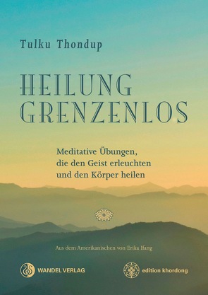 Heilung Grenzenlos von Goleman,  Daniel, Ifang,  Erika, Thondup,  Tulku