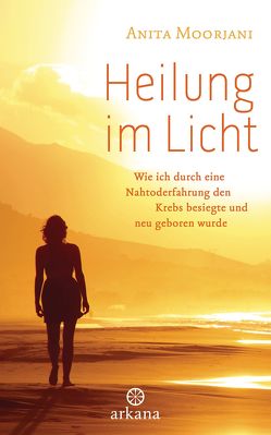 Heilung im Licht von Kahn-Ackermann,  Susanne, Moorjani,  Anita
