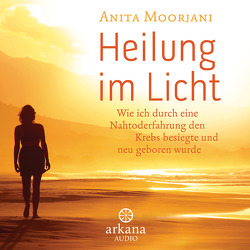Heilung im Licht von Kahn-Ackermann,  Susanne, Moorjani,  Anita, West,  Nina