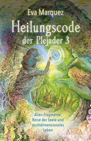 Heilungscode der Plejader Band 3 von Klemm,  Pavlina, Marquez,  Eva