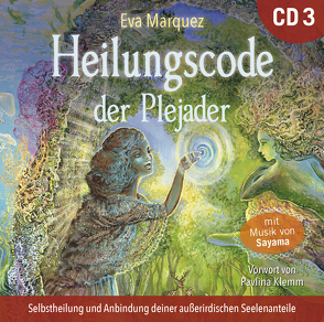 Heilungscode der Plejader [Übungs-CD 3] von Klemm,  Pavlina, Marquez,  Eva, Sayama