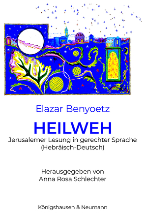 HEILWEH von Benyoetz,  Elazar, Schlechter,  Anna Rosa