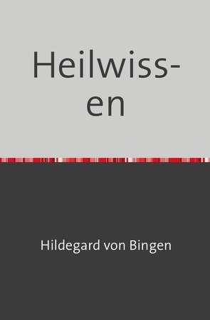 Heilwissen von Bingen,  Hildegard