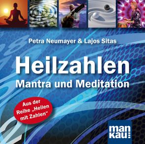 Heilzahlen – Mantra und Meditation von Neumayer,  Petra, Sitas,  Lajos
