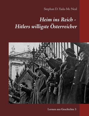 Heim ins Reich – Hitlers willigste Österreicher von Yada-Mc Neal,  Stephan D.