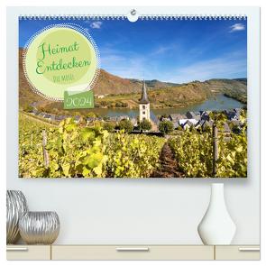 Heimat Entdecken – Die Mosel (hochwertiger Premium Wandkalender 2024 DIN A2 quer), Kunstdruck in Hochglanz von Ludwig,  Alexander