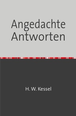 Heimat früher und heute / Angedachte Antworten von Kessel,  Hans-Werner