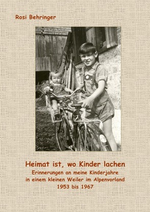 Heimat ist, wo Kinder lachen von Behringer,  Rosi