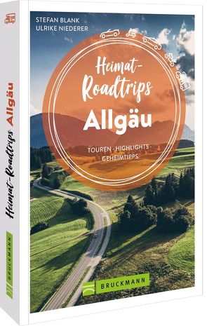 Heimat-Roadtrips Allgäu von Blank und Ulrike Niederer,  Stefan