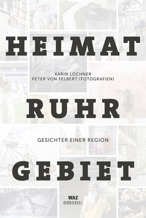 Heimat Ruhrgebiet von Lochner,  Karin, von Felbert,  Peter