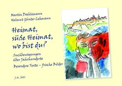 Heimat, süße Heimat, wo bist du? von Doehlemann,  Martin, Lehmann,  Helmut Günter