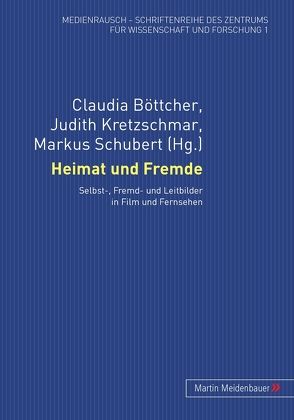 Heimat und Fremde von Böttcher,  Claudia, Kretzschmar,  Judith, Schubert,  Markus