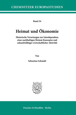 Heimat und Ökonomie. von Kroll,  Frank-Lothar, Schmidt,  Sebastian