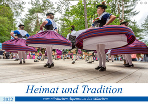 Heimat und Tradition – vom nördlichen Alpenraum bis München (Wandkalender 2022 DIN A4 quer) von Kuebler,  Harry