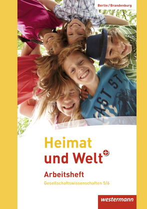 Heimat und Welt Plus – Ausgabe 2016 für Grundschulen in Berlin und Brandenburg von Colditz,  Margit, Kirch,  Peter, Kreuzberger,  Norma, Nebel,  Jürgen, Protze,  Notburga