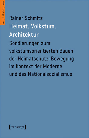 Heimat. Volkstum. Architektur von Schmitz,  Rainer