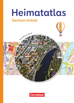 Heimatatlas für die Grundschule – Vom Bild zur Karte – Sachsen-Anhalt – Ausgabe 2023